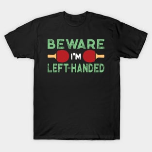 Beware I'm Left Handed Funny Ping Pong Gift T-Shirt